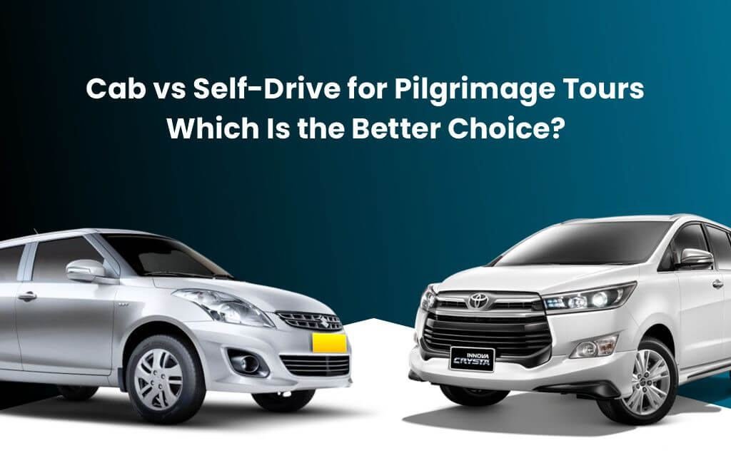 cab vs self drive for pilgrimage tours
