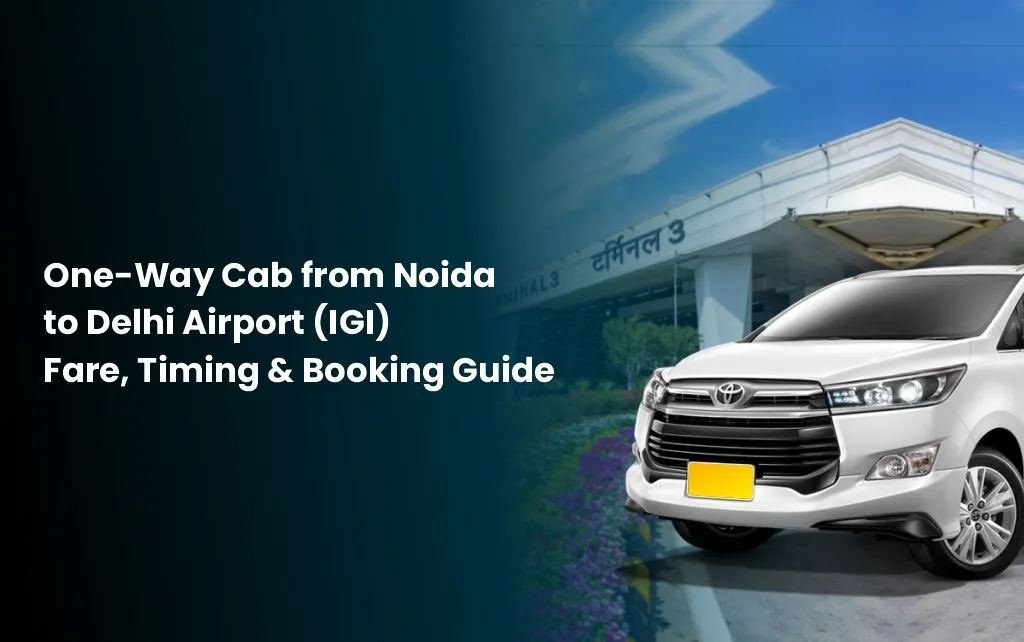 One-way cab from Noida to Delhi Airport