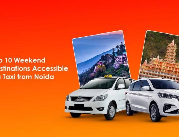 Top 10 Weekend Destinations Accessible via Taxi from Noida