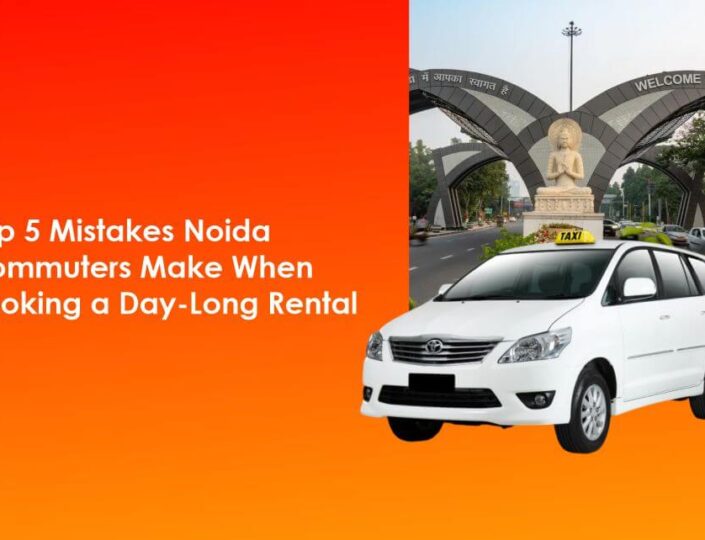 Top 5 Mistakes Noida Commuters Make When Booking a Day-Long Rental