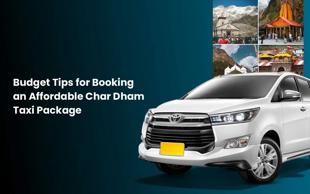budget tips for affordable char dham taxi package