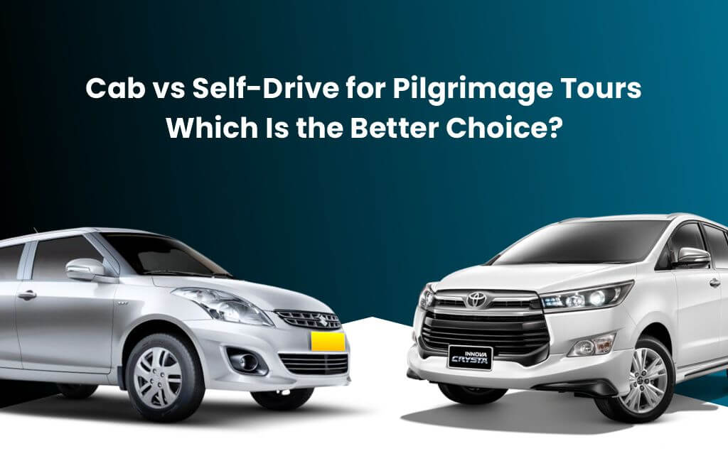 cab vs self drive for pilgrimage tours